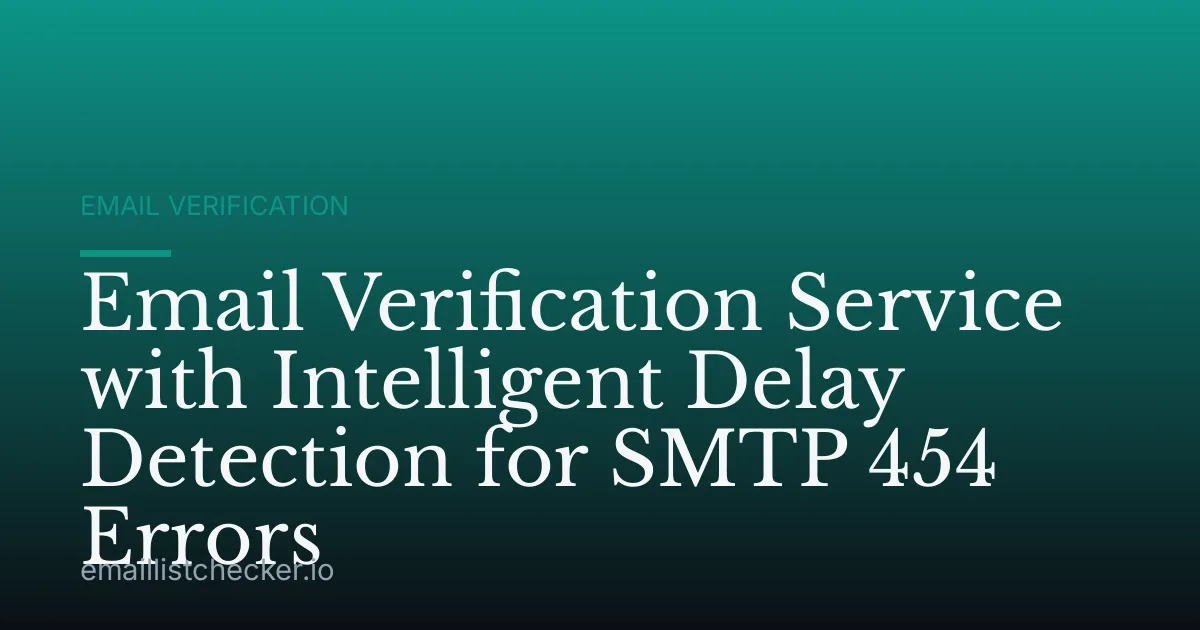 Email Verification Service with Intelligent Delay Detection for SMTP 454 Errors
