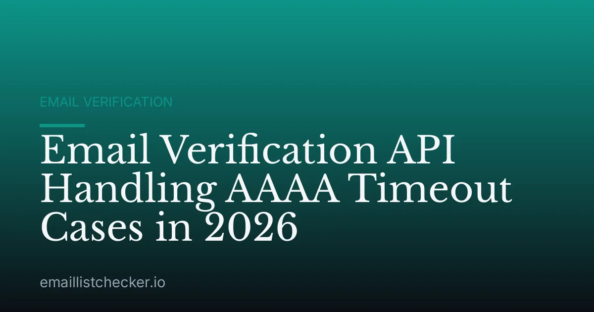 Email Verification API Handling AAAA Timeout Cases in 2026