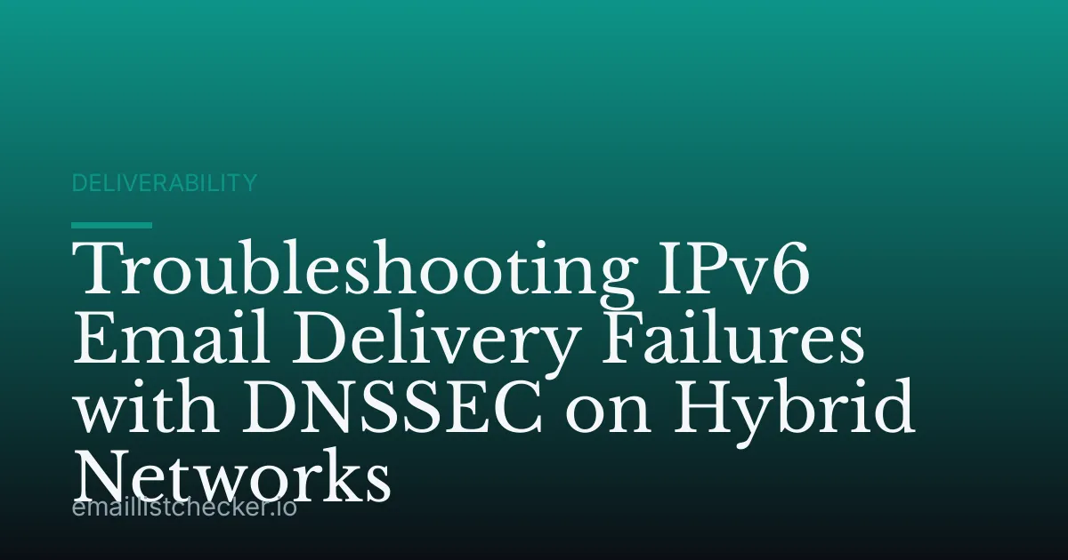 Troubleshooting IPv6 Email Delivery Failures with DNSSEC on Hybrid Networks