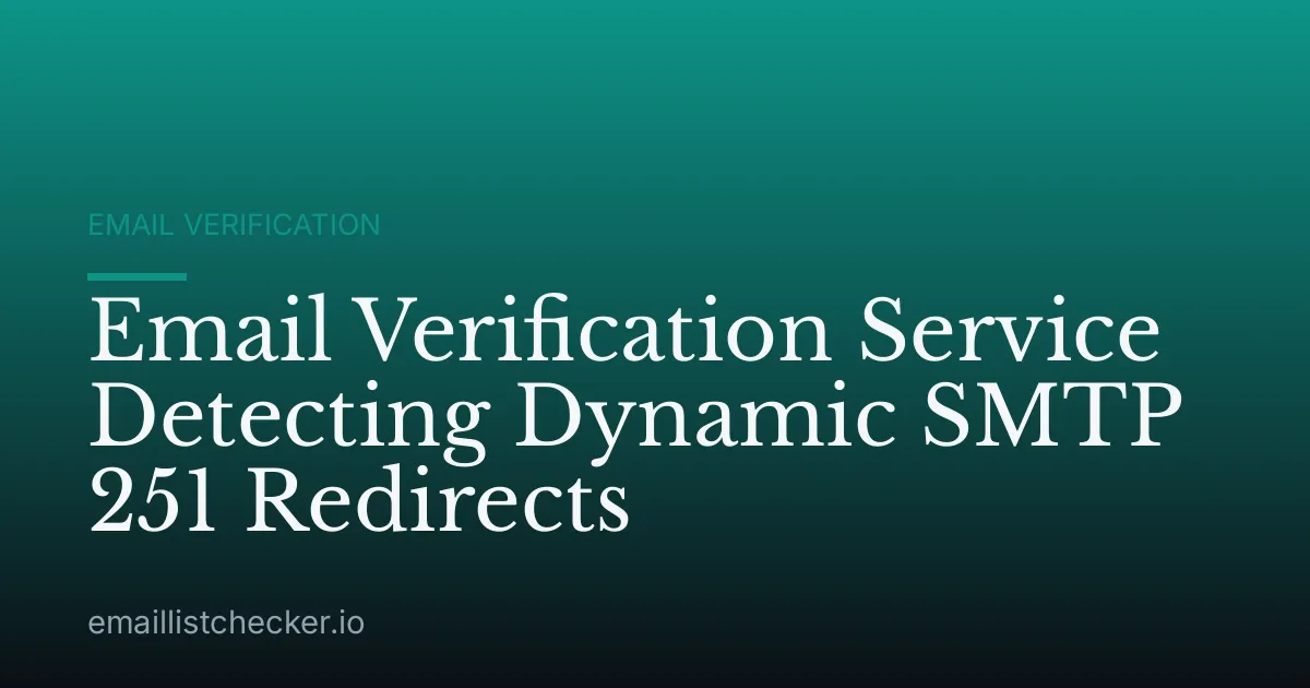 Email Verification Service Detecting Dynamic SMTP 251 Redirects