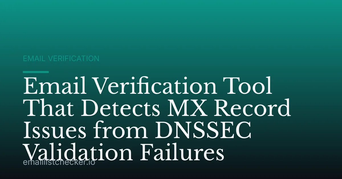Email Verification Tool That Detects MX Record Issues from DNSSEC Validation Failures