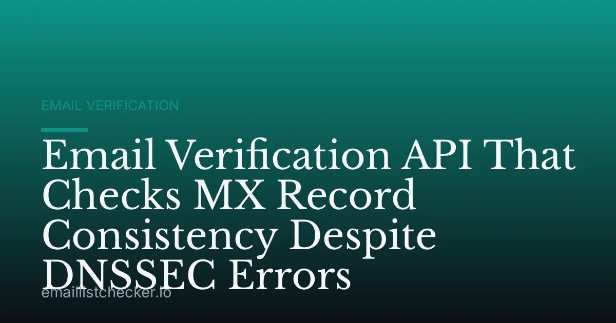 Email Verification API That Checks MX Record Consistency Despite DNSSEC Errors