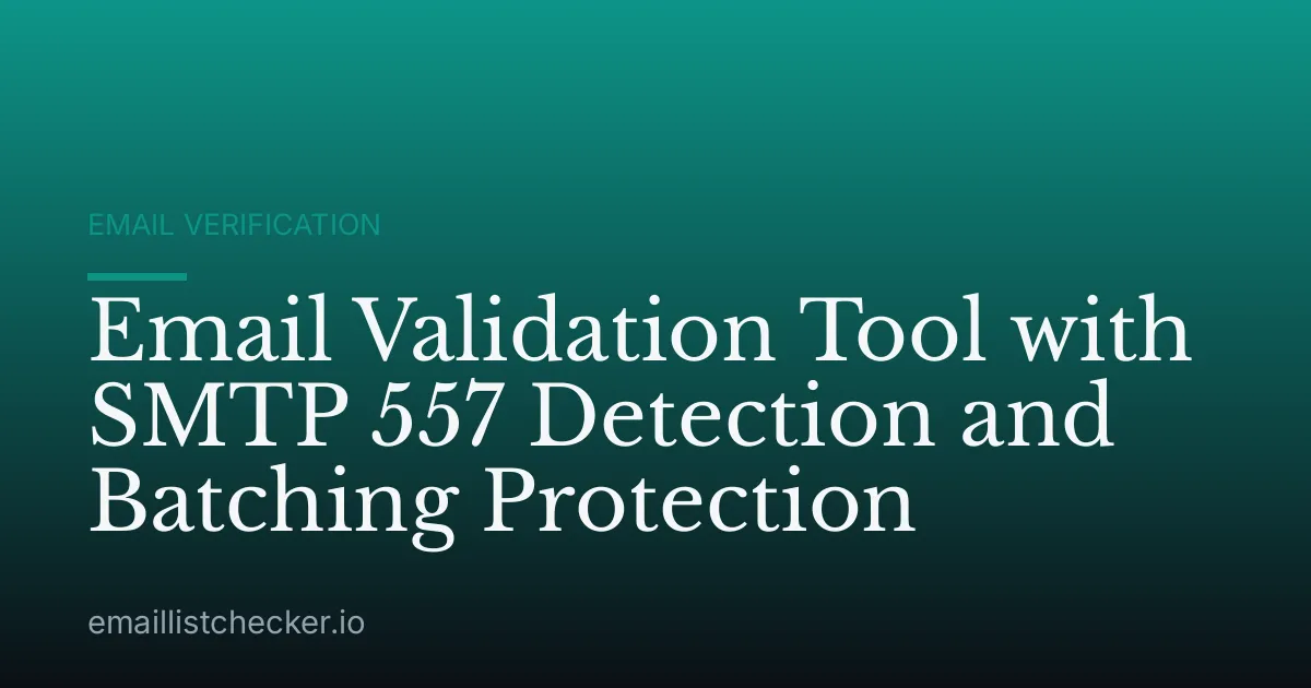 Email Validation Tool with SMTP 557 Detection and Batching Protection