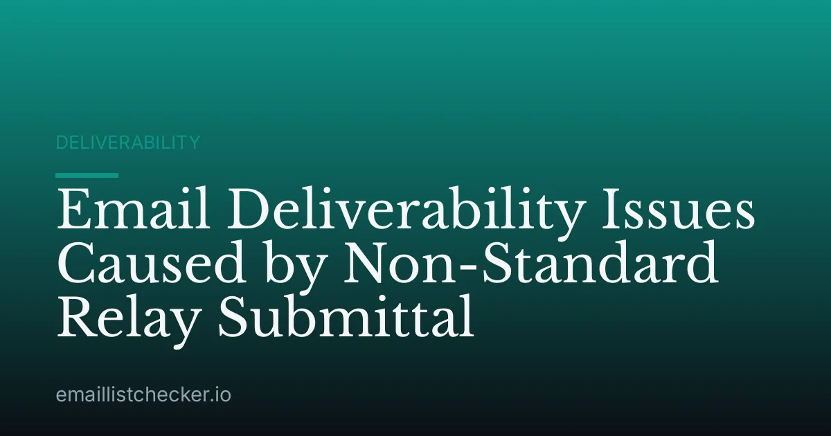 Email Deliverability Issues Caused by Non-Standard Relay Submittal