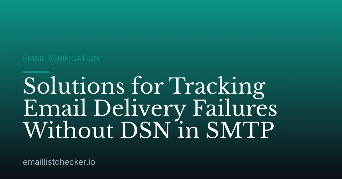 Solutions for Tracking Email Delivery Failures Without DSN in SMTP