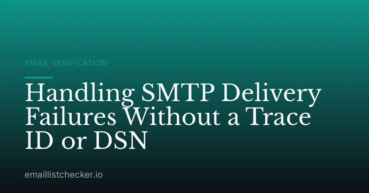 Handling SMTP Delivery Failures Without a Trace ID or DSN