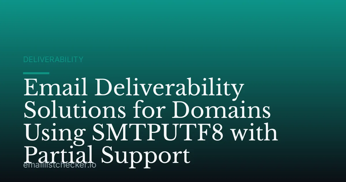 Email Deliverability Solutions for Domains Using SMTPUTF8 with Partial Support