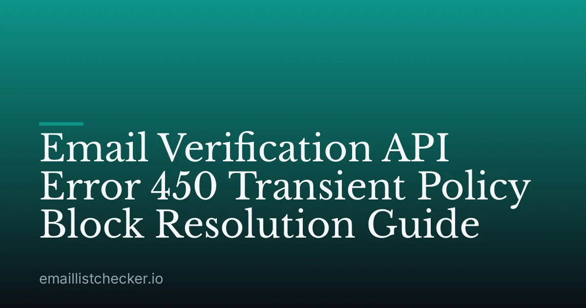 Email Verification API Error 450 Transient Policy Block Resolution Guide