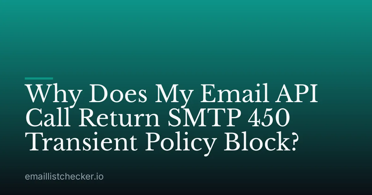 Why Does My Email API Call Return SMTP 450 Transient Policy Block?