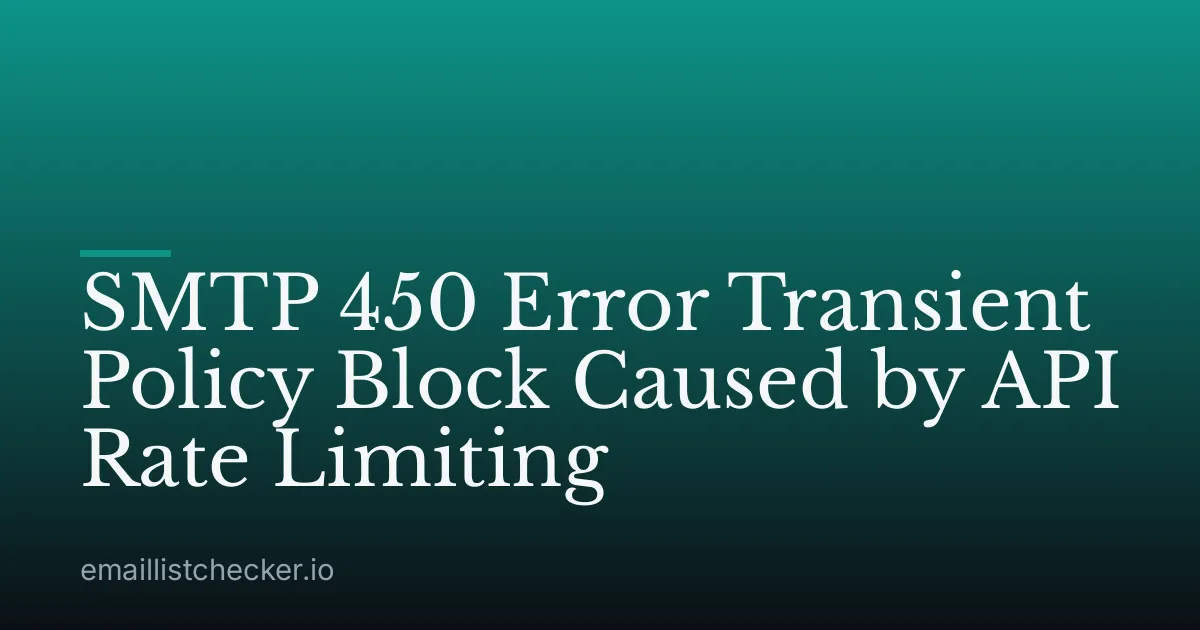 SMTP 450 Error Transient Policy Block Caused by API Rate Limiting