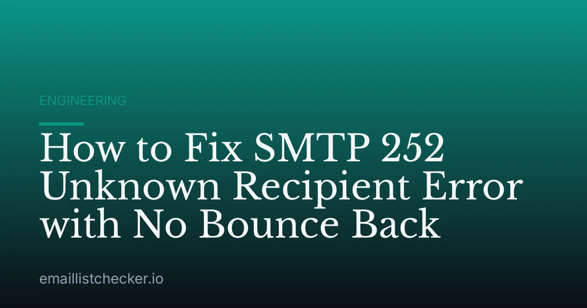 How to Fix SMTP 252 Unknown Recipient Error with No Bounce Back