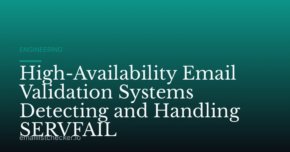 High-Availability Email Validation Systems Detecting and Handling SERVFAIL