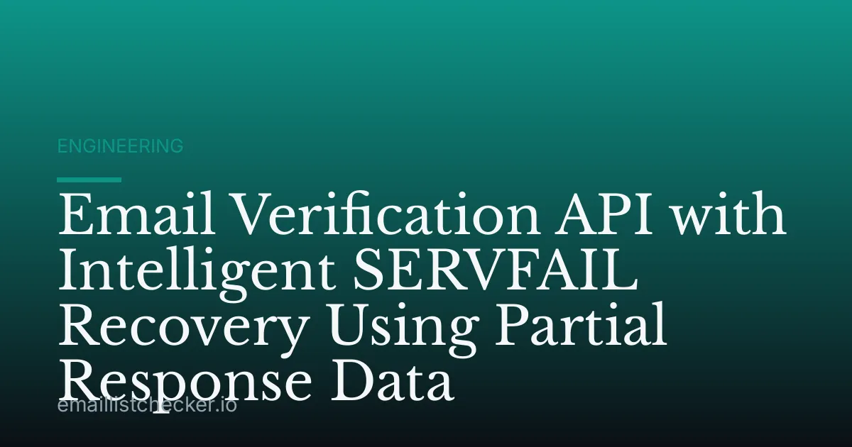 Email Verification API with Intelligent SERVFAIL Recovery Using Partial Response Data