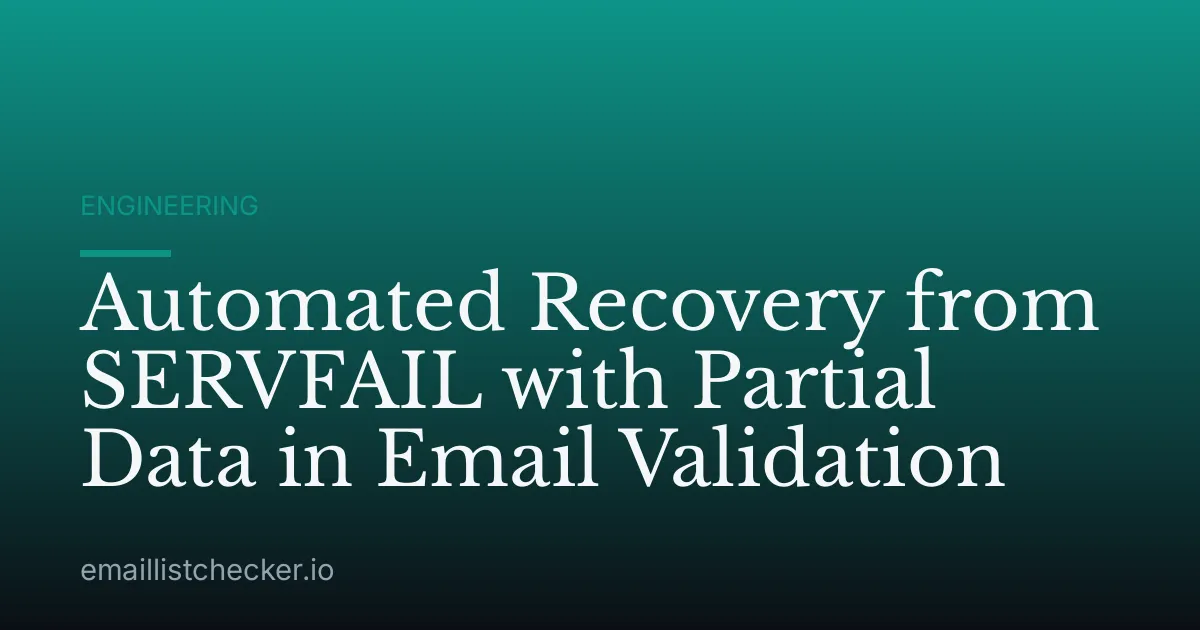 Automated Recovery from SERVFAIL with Partial Data in Email Validation