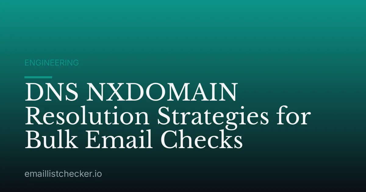 DNS NXDOMAIN Resolution Strategies for Bulk Email Checks