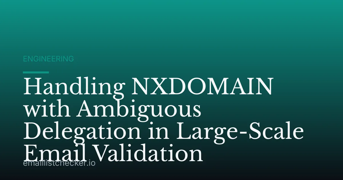 Handling NXDOMAIN with Ambiguous Delegation in Large-Scale Email Validation