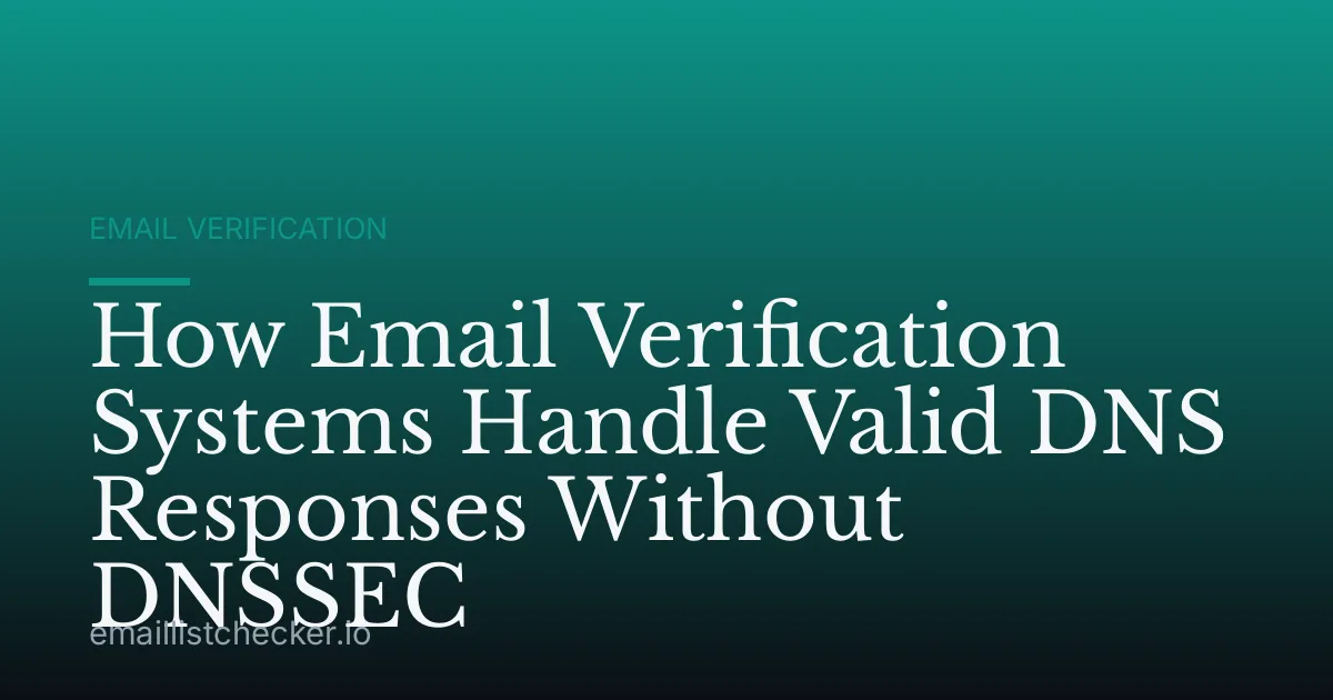 How Email Verification Systems Handle Valid DNS Responses Without DNSSEC