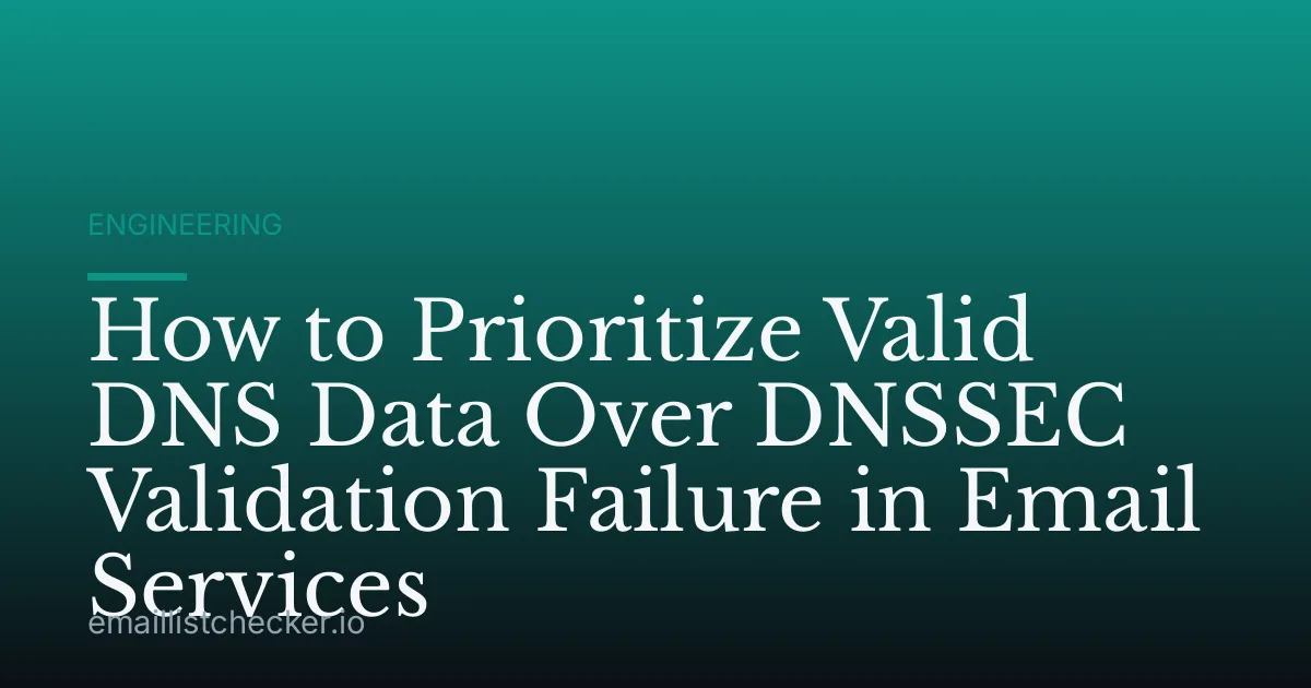 How to Prioritize Valid DNS Data Over DNSSEC Validation Failure in Email Services