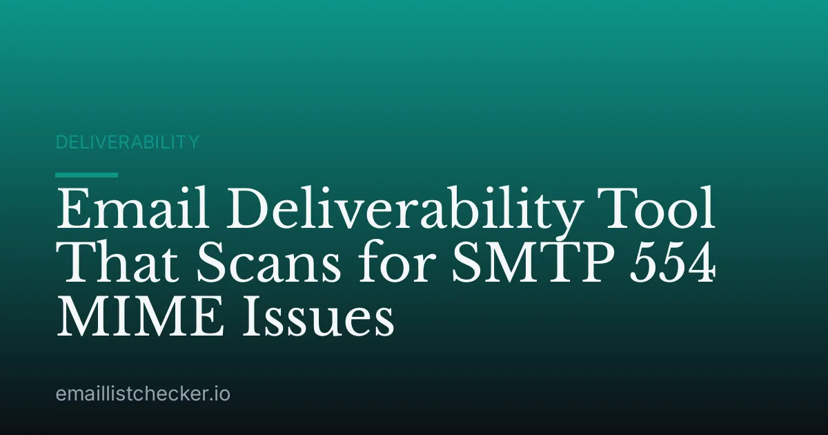 Email Deliverability Tool That Scans for SMTP 554 MIME Issues