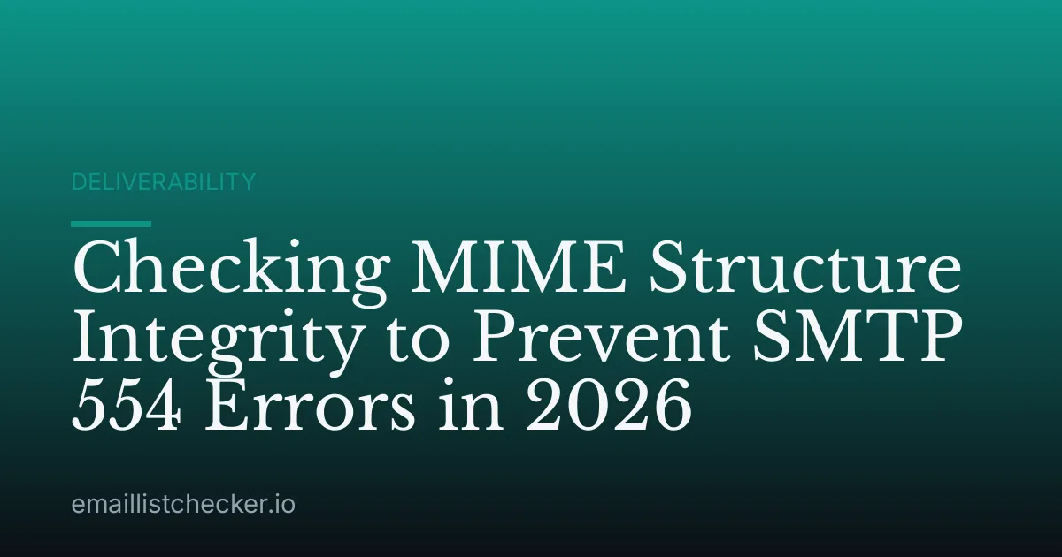Checking MIME Structure Integrity to Prevent SMTP 554 Errors in 2026