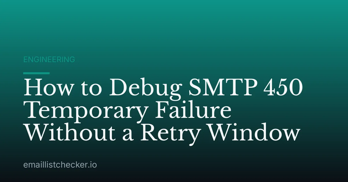How to Debug SMTP 450 Temporary Failure Without a Retry Window