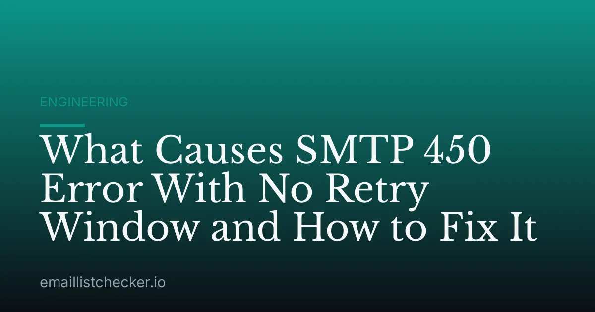 What Causes SMTP 450 Error With No Retry Window and How to Fix It