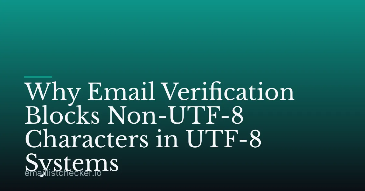 Why Email Verification Blocks Non-UTF-8 Characters in UTF-8 Systems