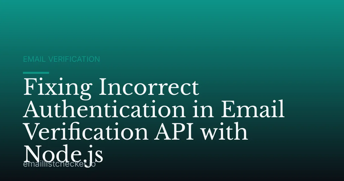 Fixing Incorrect Authentication in Email Verification API with Node.js