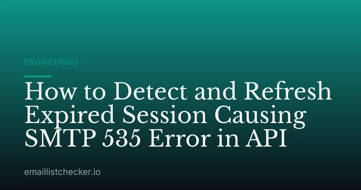 How to Detect and Refresh Expired Session Causing SMTP 535 Error in API