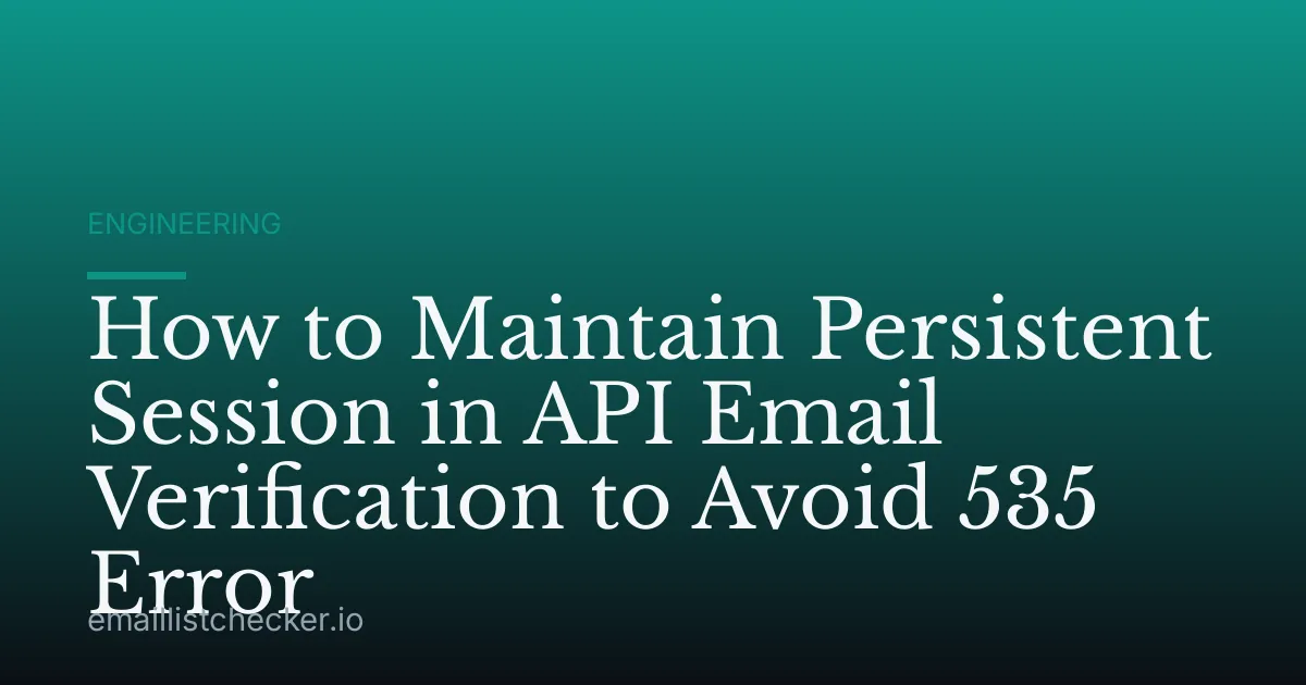 How to Maintain Persistent Session in API Email Verification to Avoid 535 Error