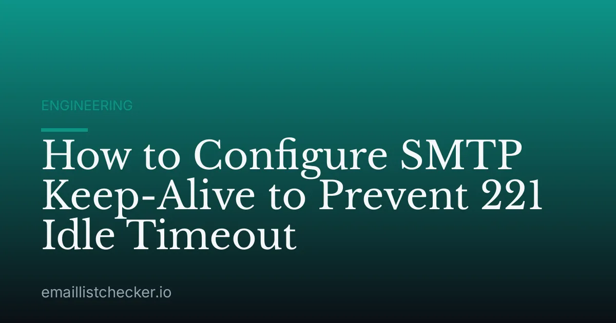 How to Configure SMTP Keep-Alive to Prevent 221 Idle Timeout