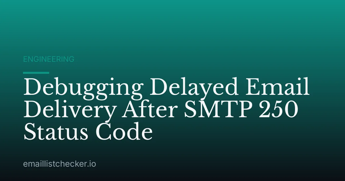 Debugging Delayed Email Delivery After SMTP 250 Status Code