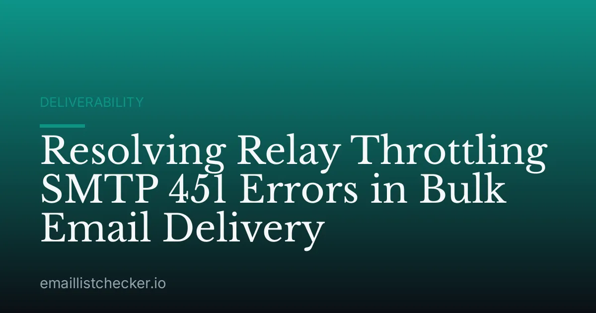 Resolving Relay Throttling SMTP 451 Errors in Bulk Email Delivery
