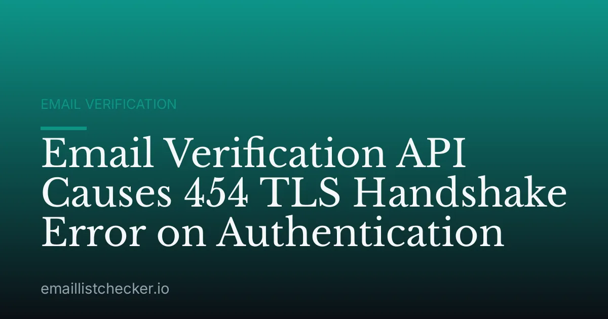 Email Verification API Causes 454 TLS Handshake Error on Authentication