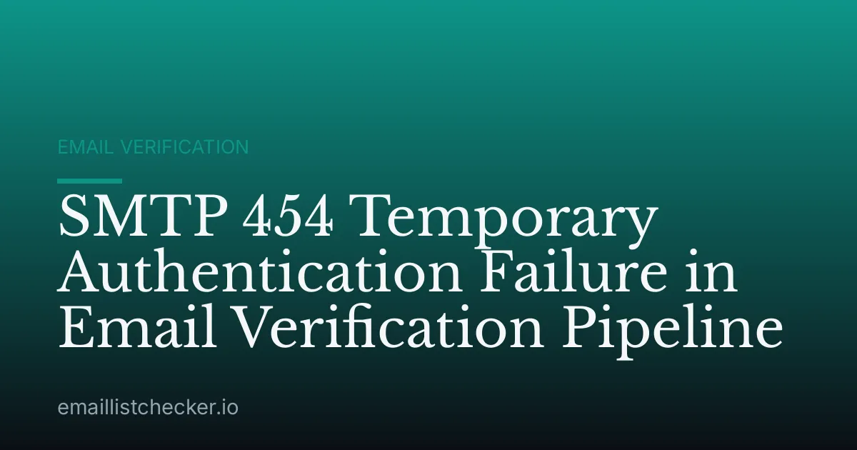 SMTP 454 Temporary Authentication Failure in Email Verification Pipeline