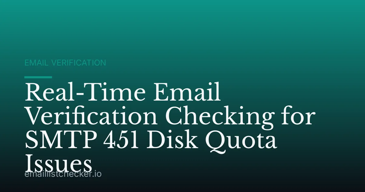 Real-Time Email Verification Checking for SMTP 451 Disk Quota Issues