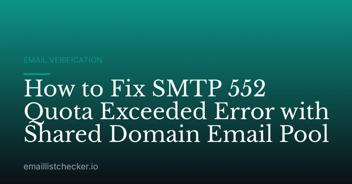 How to Fix SMTP 552 Quota Exceeded Error with Shared Domain Email Pool