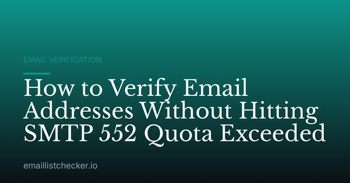 How to Verify Email Addresses Without Hitting SMTP 552 Quota Exceeded