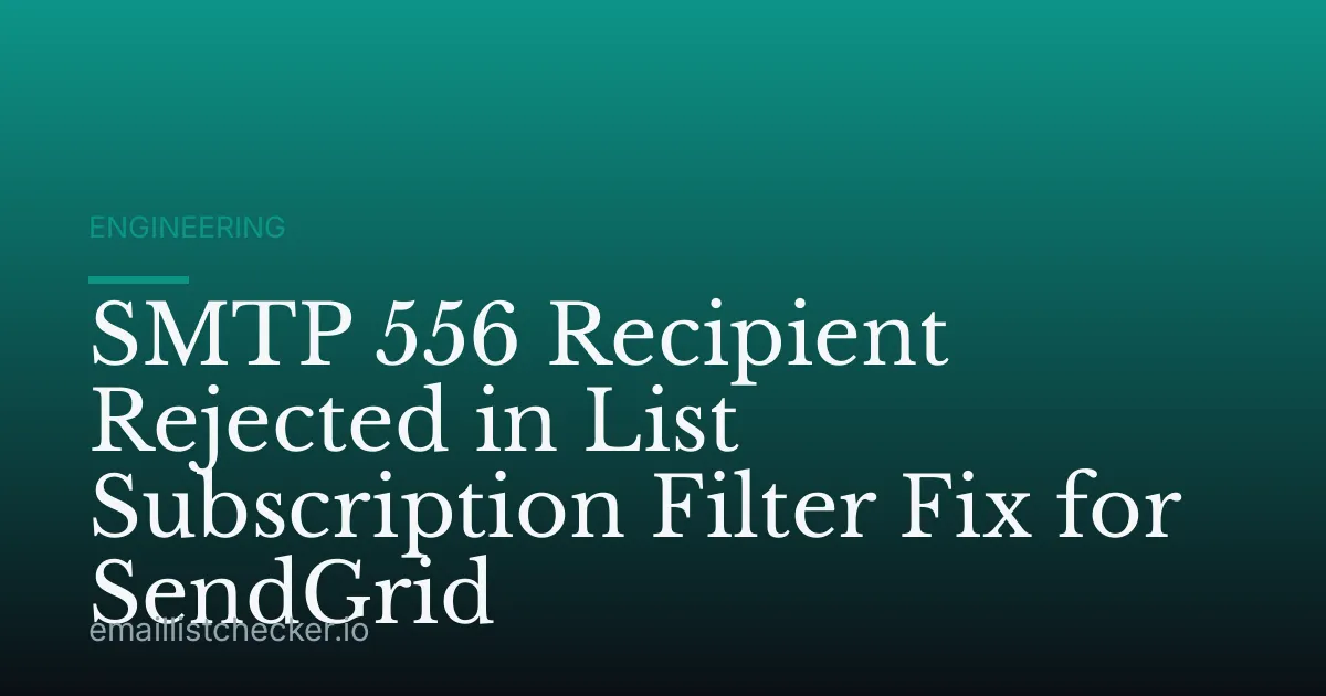 SMTP 556 Recipient Rejected in List Subscription Filter Fix for SendGrid