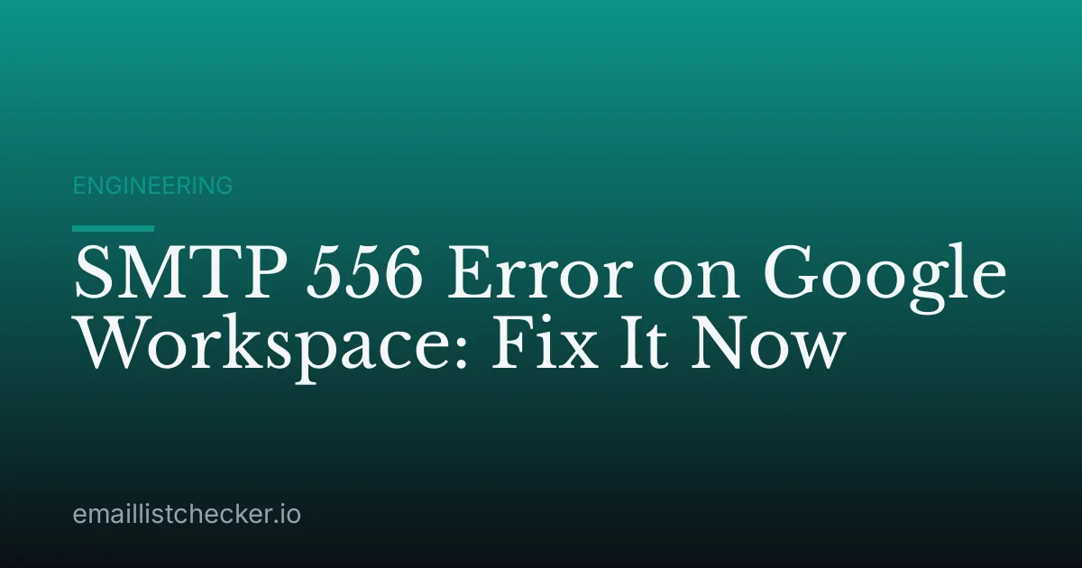 SMTP 556 Error on Google Workspace: Fix It Now