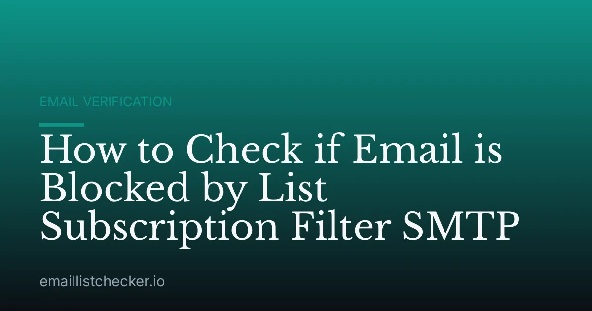 How to Check if Email is Blocked by List Subscription Filter SMTP