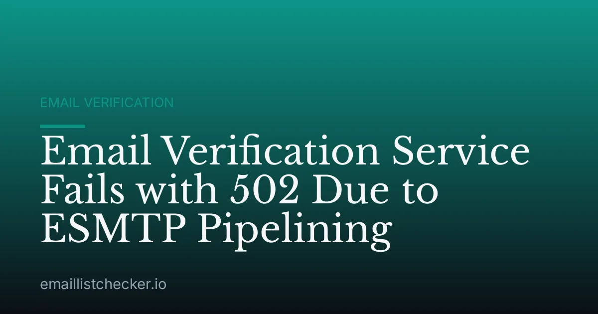Email Verification Service Fails with 502 Due to ESMTP Pipelining