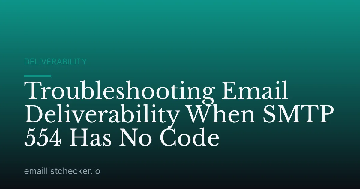 Troubleshooting Email Deliverability When SMTP 554 Has No Code