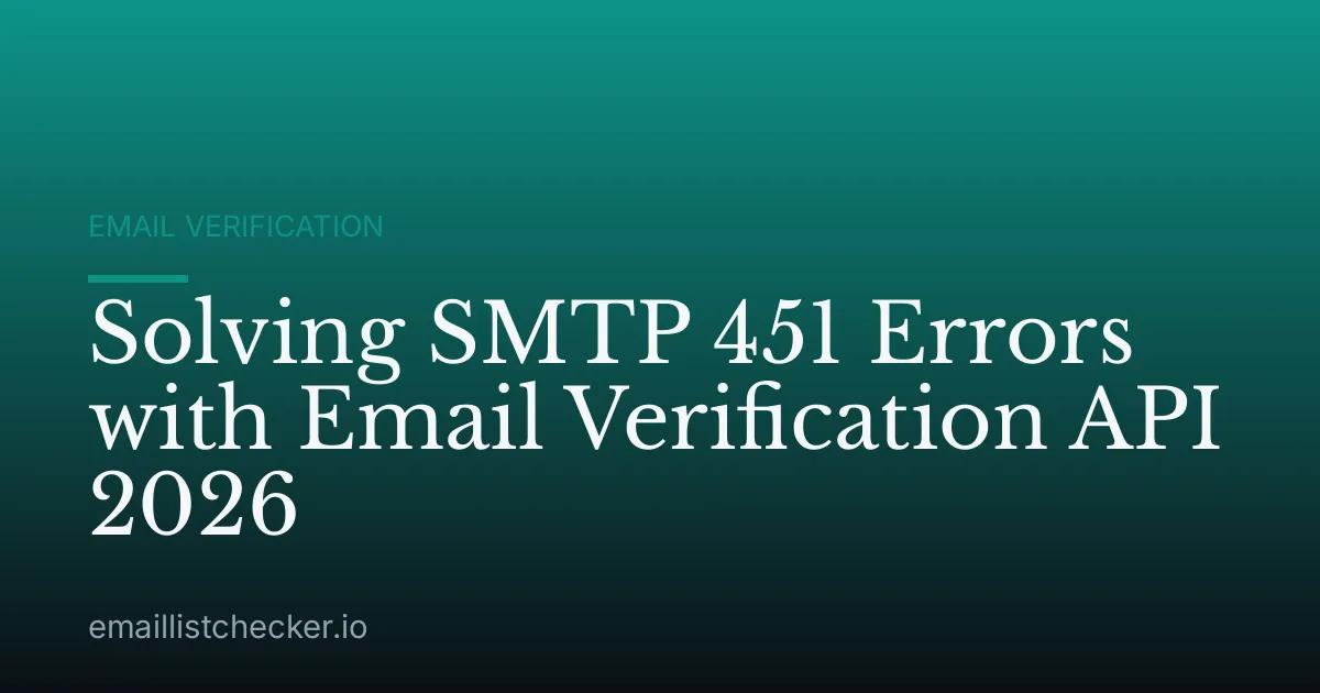 Solving SMTP 451 Errors with Email Verification API 2026