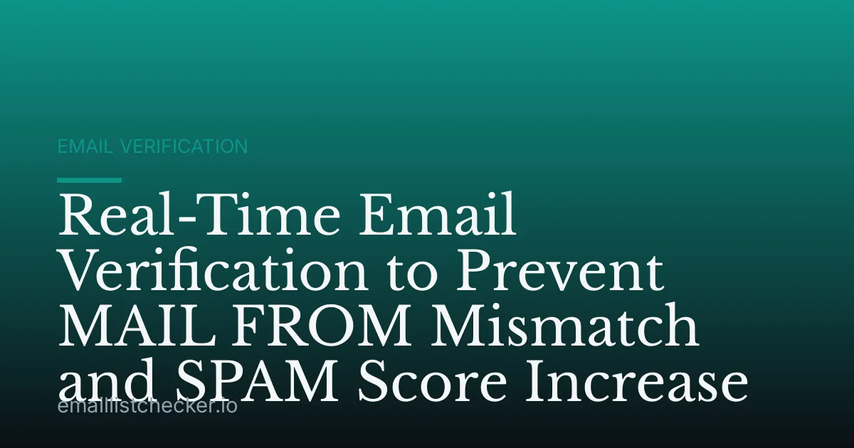 Real-Time Email Verification to Prevent MAIL FROM Mismatch and SPAM Score Increase