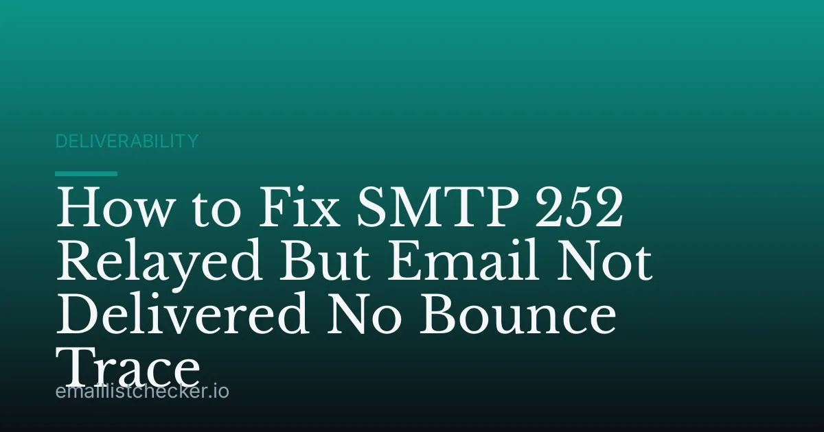How to Fix SMTP 252 Relayed But Email Not Delivered No Bounce Trace