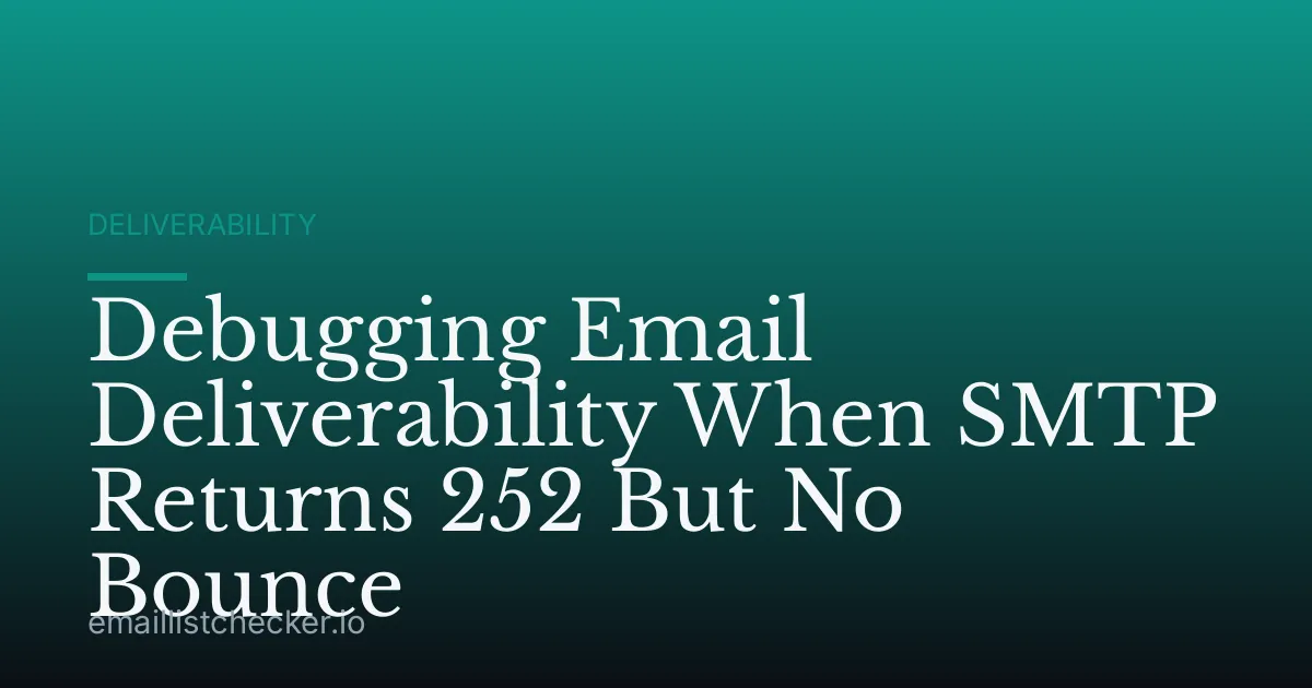 Debugging Email Deliverability When SMTP Returns 252 But No Bounce