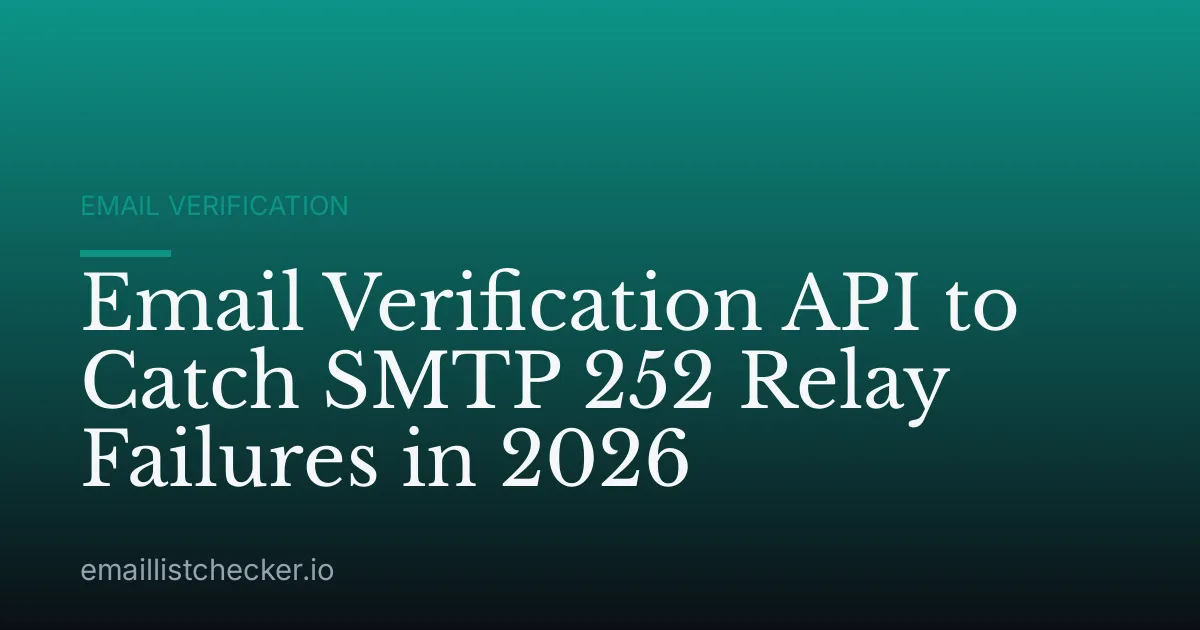 Email Verification API to Catch SMTP 252 Relay Failures in 2026