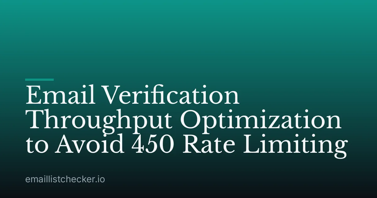 Email Verification Throughput Optimization to Avoid 450 Rate Limiting