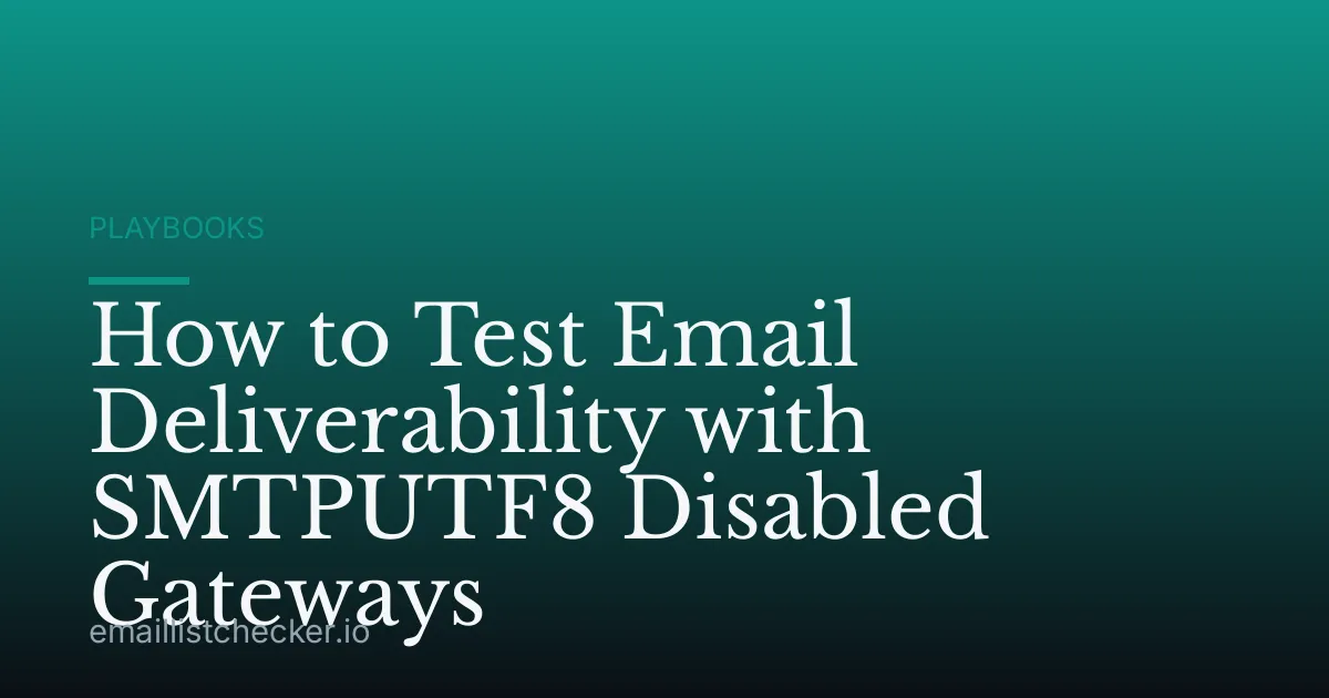 How to Test Email Deliverability with SMTPUTF8 Disabled Gateways